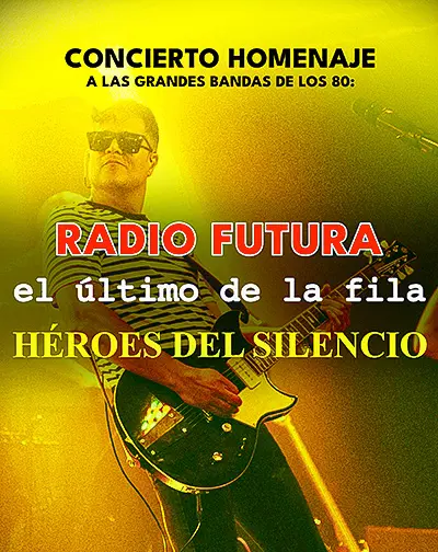 Concerto Tributo Radio Futura, El Último de la Fila e Héroes del Silencio a Siviglia