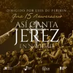 Así Canta Jerez: giro 15° anniversario