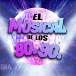 «El musical de los 80 y 90»